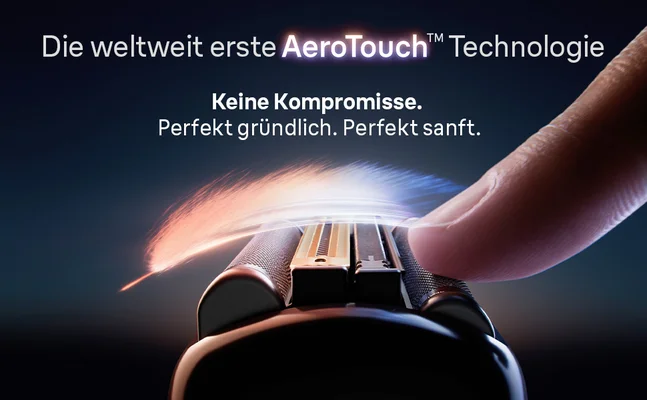 Die weltweit erste AeroTouch Technologie: Perfekt gründlich. Perfekt sanft.