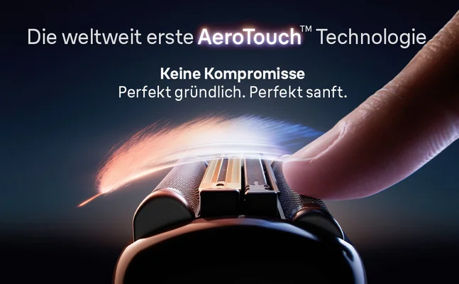 Die weltweit erste AeroTouch Technologie: Perfekt gründlich. Perfekt sanft.