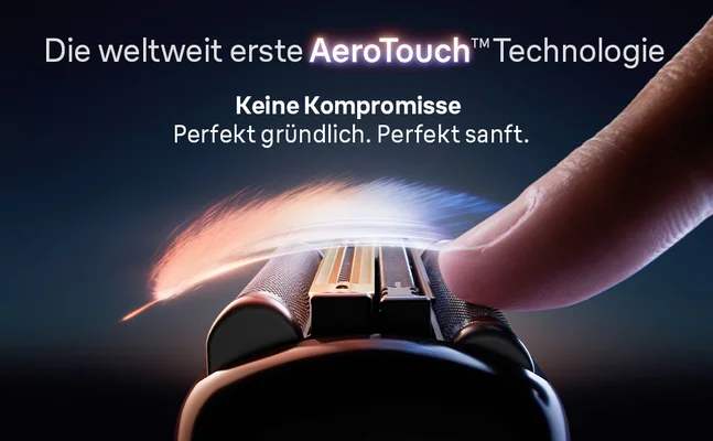 Die weltweit erste AeroTouch Technologie: Perfekt gründlich. Perfekt sanft.
