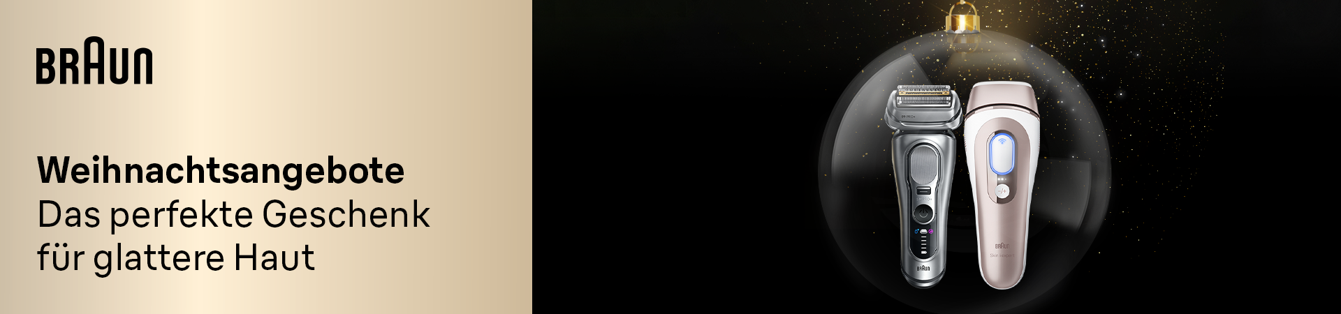BRAUN. Weihnachtsangebote. Lass Weihnachten glänzen mit dem Geschenk glatterer Haut. Jetzt Kaufen.